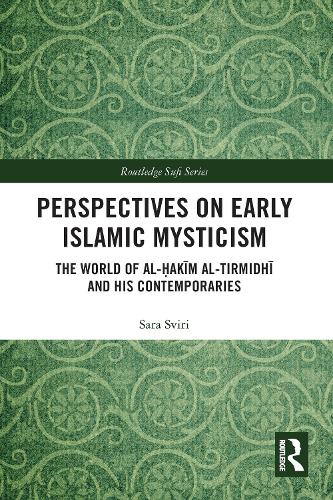 Perspectives on Early Islamic Mysticism: The World of al-?akim al-Tirmidhi and his Contemporaries.