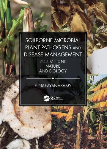 Soilborne Microbial Plant Pathogens and Disease Management, Volume One: Nature and Biology.