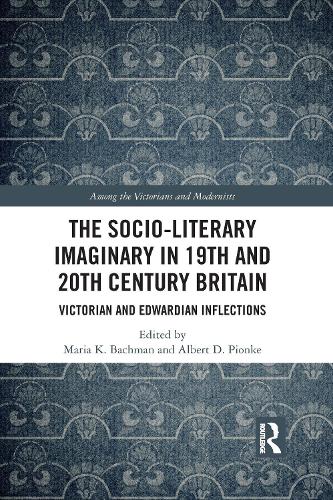 The Socio-Literary Imaginary in 19th and 20th Century Britain: Victorian and Edwardian Inflections.