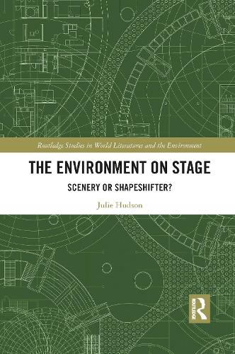 The Environment on Stage: Scenery or Shapeshifter?.