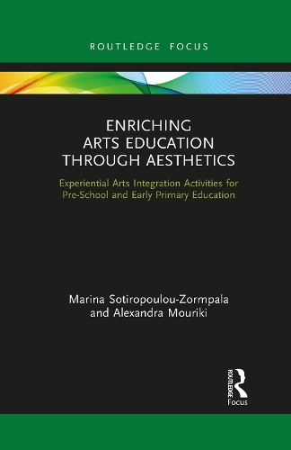 Enriching Arts Education through Aesthetics: Experiential Arts Integration Activities for Pre-School and Early Primary Education.