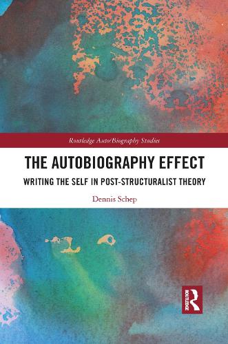 The Autobiography Effect: Writing the Self in Post-Structuralist Theory.