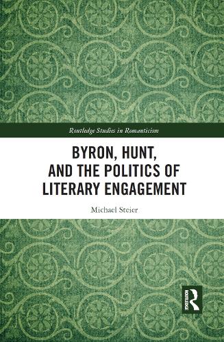 Byron, Hunt, and the Politics of Literary Engagement.