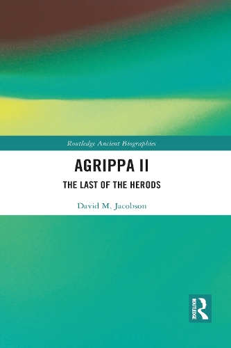 Agrippa II: The Last of the Herods.