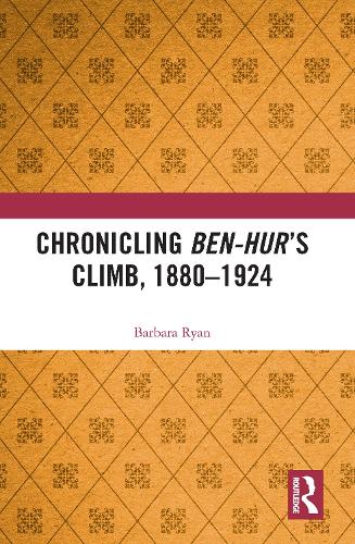 Chronicling Ben-Hur's Climb, 1880-1924.