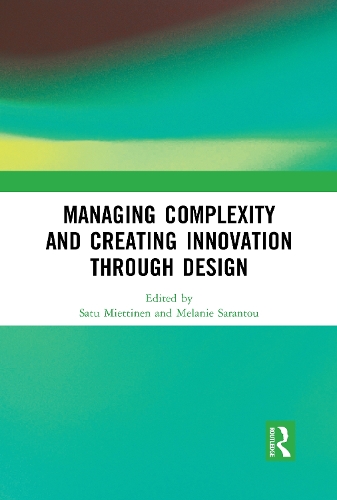 Managing Complexity and Creating Innovation through Design.