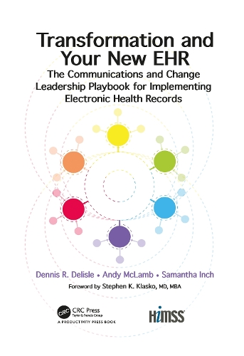 Transformation and Your New EHR: The Communications and Change Leadership Playbook for Implementing Electronic Health Records.