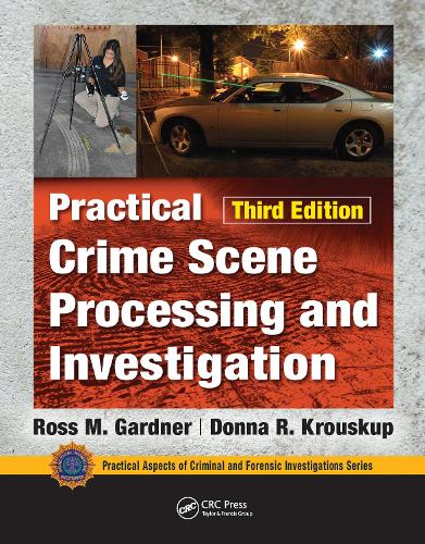 Practical Crime Scene Processing and Investigation, Third Edition. 3rd edition