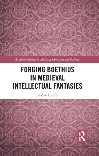 Forging Boethius in Medieval Intellectual Fantasies.