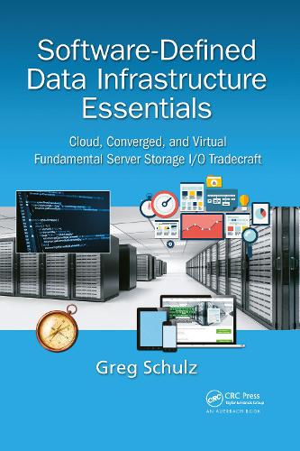 Software-Defined Data Infrastructure Essentials: Cloud, Converged, and Virtual Fundamental Server Storage I/O Tradecraft.