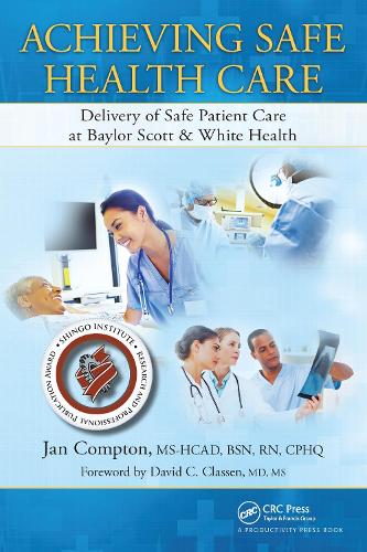 Achieving Safe Health Care: Delivery of Safe Patient Care at Baylor Scott & White Health.