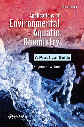 Applications of Environmental Aquatic Chemistry: A Practical Guide, Third Edition. 3rd edition