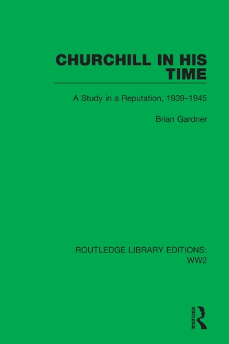 Churchill in his Time: A Study in a Reputation, 1939-1945.