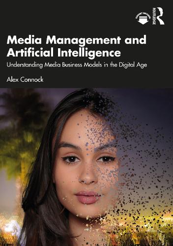 Media Management and Artificial Intelligence: Understanding Media Business Models in the Digital Age.