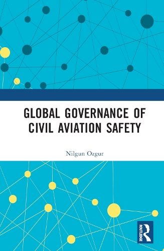 Global Governance of Civil Aviation Safety.
