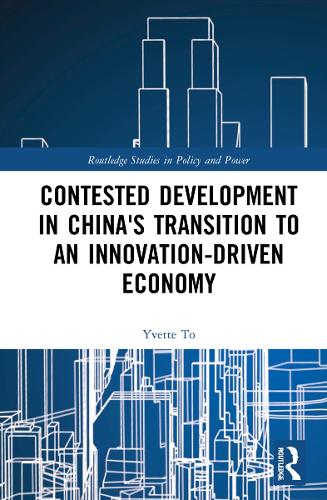 Contested Development in China's Transition to an Innovation-driven Economy.