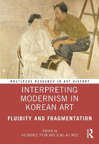 Interpreting Modernism in Korean Art: Fluidity and Fragmentation.