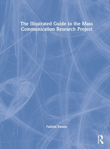 The Illustrated Guide to the Mass Communication Research Project.