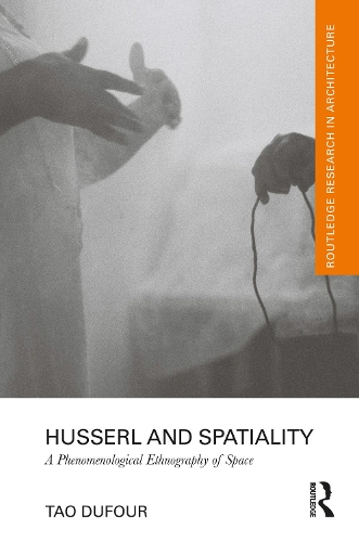 Husserl and Spatiality: A Phenomenological Ethnography of Space.