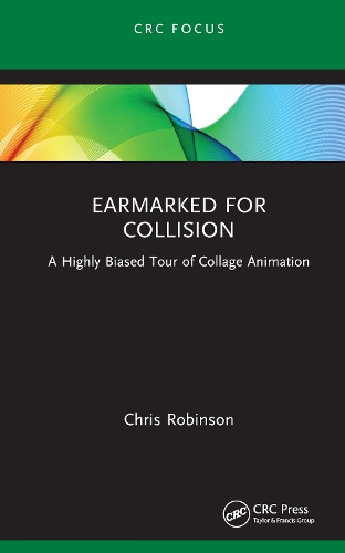 Earmarked for Collision: A Highly Biased Tour of Collage Animation.