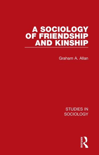 A Sociology of Friendship and Kinship.