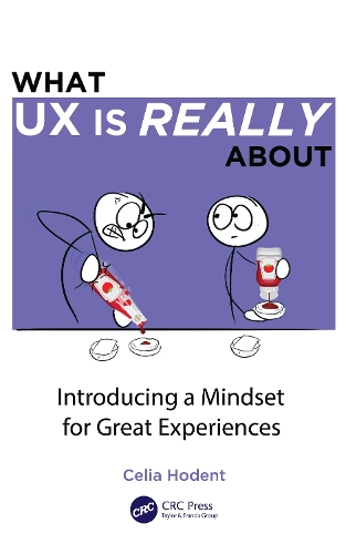 What UX is Really About: Introducing a Mindset for Great Experiences.