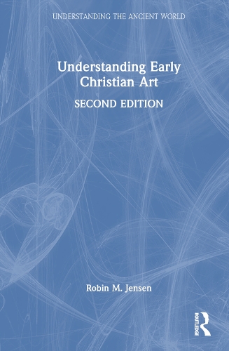 Understanding Early Christian Art. 2nd edition