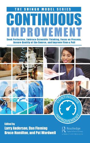 Continuous Improvement: Seek Perfection, Embrace Scientific Thinking, Focus on Process, Assure Quality at the Source, and Improve Flow & Pull.