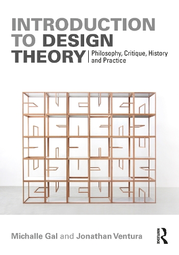Introduction to Design Theory: Philosophy, Critique, History and Practice.