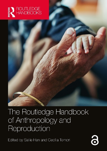 The Routledge Handbook of Anthropology and Reproduction.
