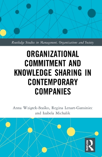 Organizational Commitment and Knowledge Sharing in Contemporary Companies.