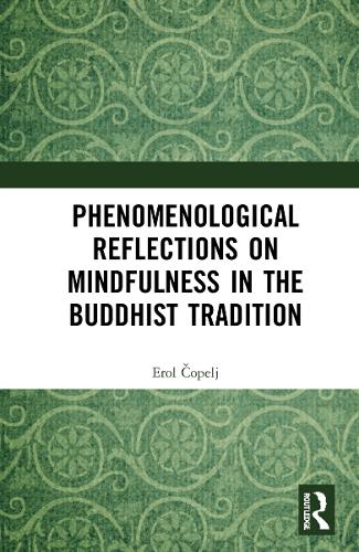 Phenomenological Reflections on Mindfulness in the Buddhist Tradition.
