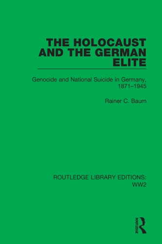 The Holocaust and the German Elite: Genocide and National Suicide in Germany, 1871-1945.