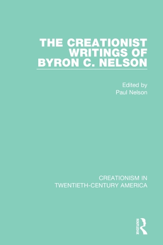 The Creationist Writings of Byron C. Nelson.