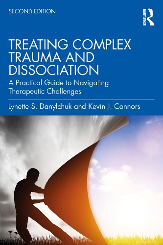 Treating Complex Trauma and Dissociation: A Practical Guide to Navigating Therapeutic Challenges. 2nd edition