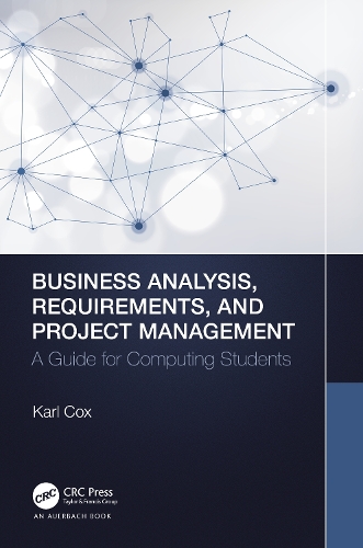 Business Analysis, Requirements, and Project Management: A Guide for Computing Students.