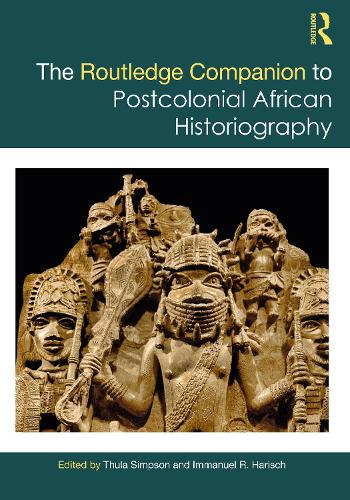 The Routledge Companion to Postcolonial African Historiography.