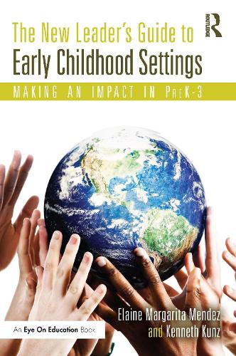 The New Leader's Guide to Early Childhood Settings: Making an Impact in PreK-3.