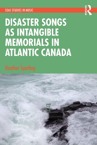 Disaster Songs as Intangible Memorials in Atlantic Canada.