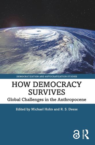 How Democracy Survives: Global Challenges in the Anthropocene.