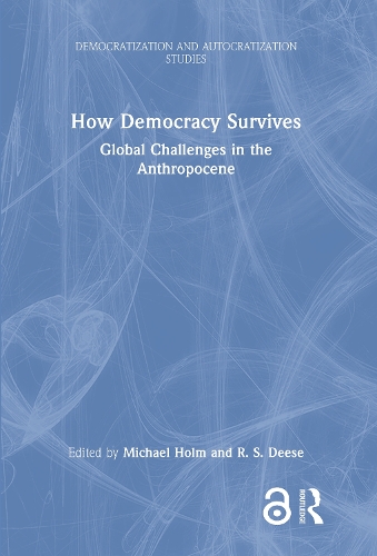 How Democracy Survives: Global Challenges in the Anthropocene.