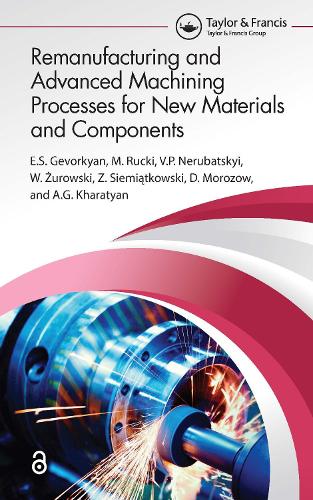 Remanufacturing and Advanced Machining Processes for New Materials and Components.