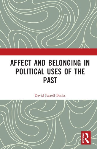 Affect and Belonging in Political Uses of the Past.