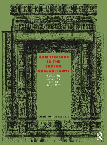 Architecture in the Indian Subcontinent: From the Mauryas to the Mughals.