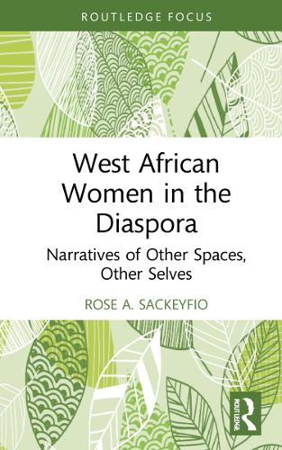 West African Women in the Diaspora: Narratives of Other Spaces, Other Selves.