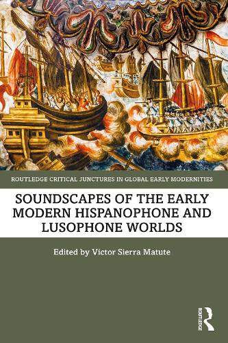 Soundscapes of the Early Modern Hispanophone and Lusophone Worlds.