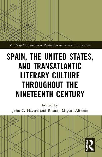 Spain, the United States, and Transatlantic Literary Culture throughout the Nineteenth Century.