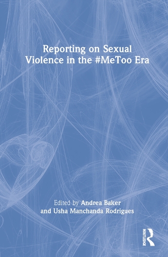 Reporting on Sexual Violence in the #MeToo Era.