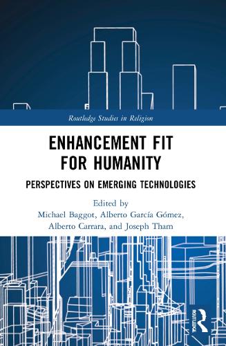 Enhancement Fit for Humanity: Perspectives on Emerging Technologies.