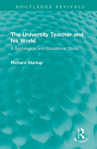 The University Teacher and his World: A Sociological and Educational Study.